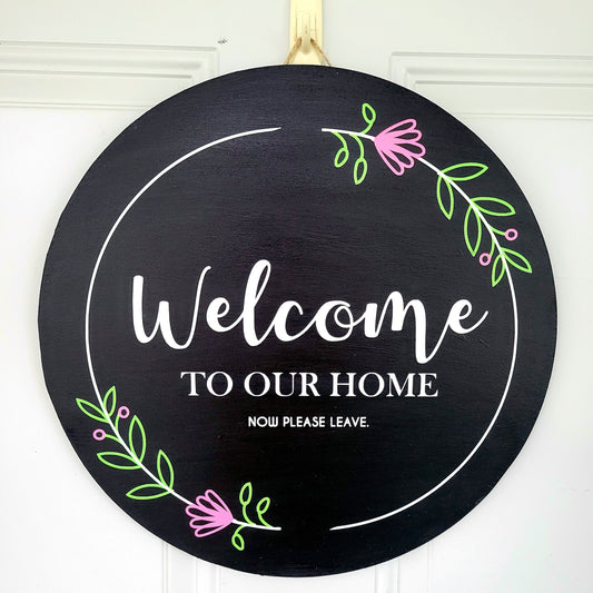 Welcome to our Home, Now Please Leave Door Hanger 15"