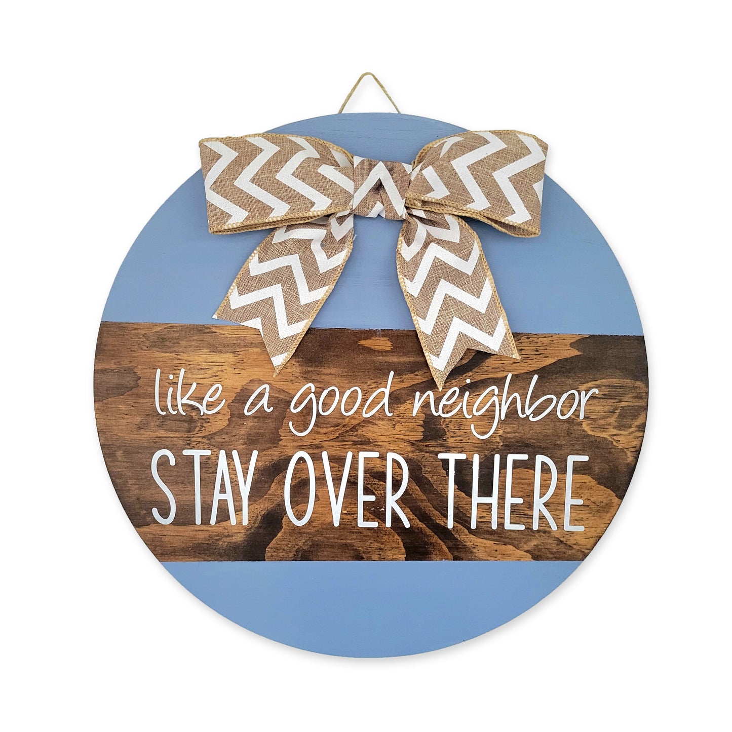 Like a Good Neighbor Stay Over There Door Hanger 15"